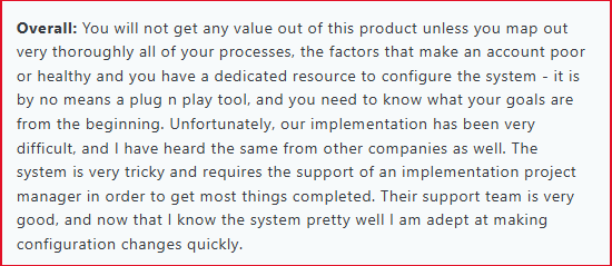 Gainsight is  very tricky and requires the support of an implementation project manager in order to get most things completed