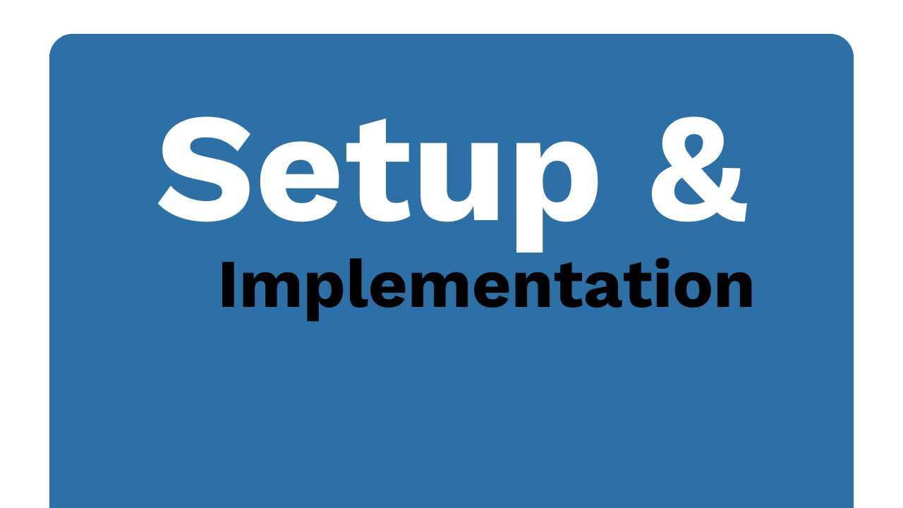 Setup and Implementation